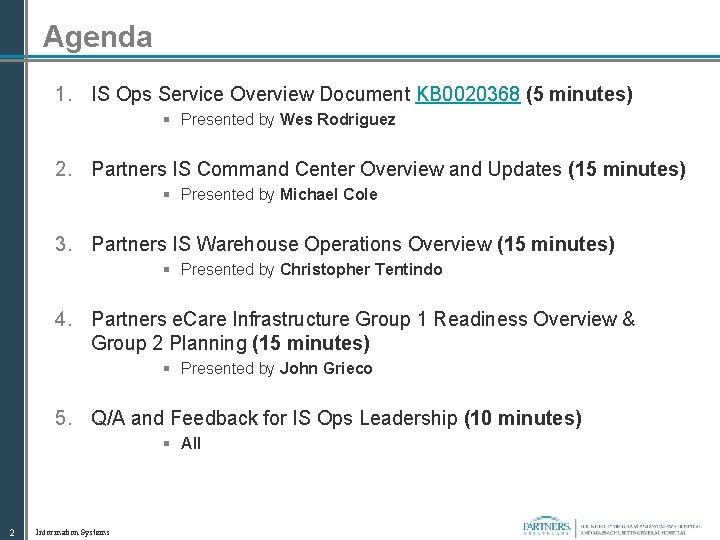 Agenda 1. IS Ops Service Overview Document KB 0020368 (5 minutes) § Presented by