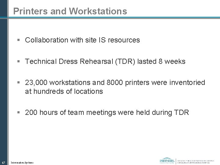 Printers and Workstations § Collaboration with site IS resources § Technical Dress Rehearsal (TDR)