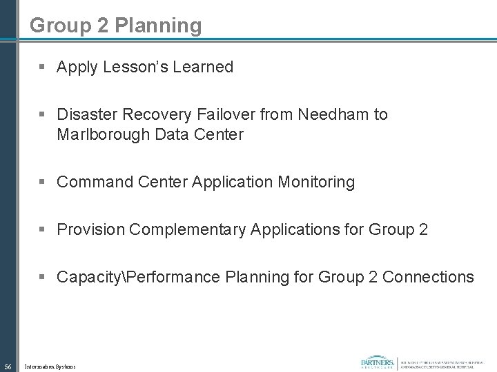 Group 2 Planning § Apply Lesson’s Learned § Disaster Recovery Failover from Needham to