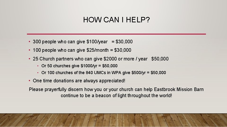 HOW CAN I HELP? • 300 people who can give $100/year = $30, 000