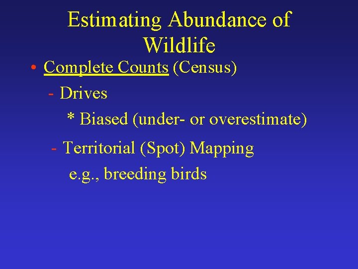 Estimating Abundance of Wildlife • Complete Counts (Census) - Drives * Biased (under- or