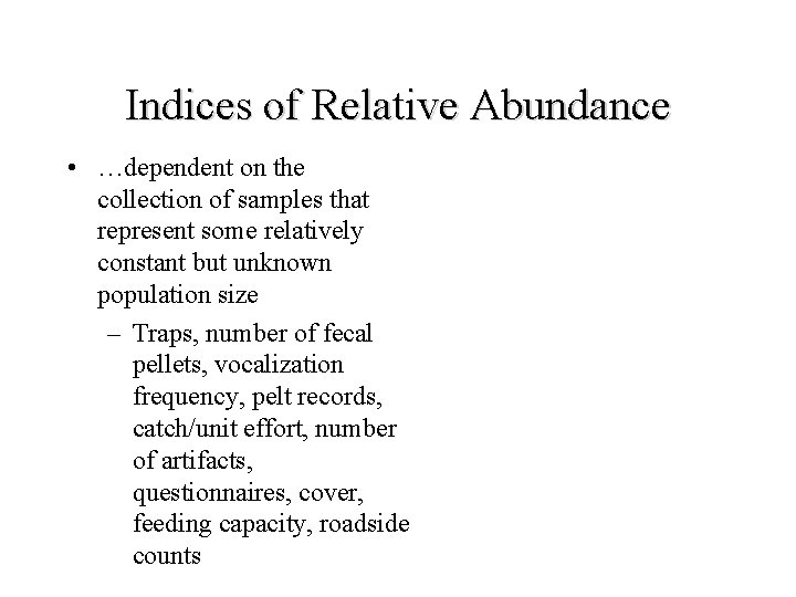 Indices of Relative Abundance • …dependent on the collection of samples that represent some