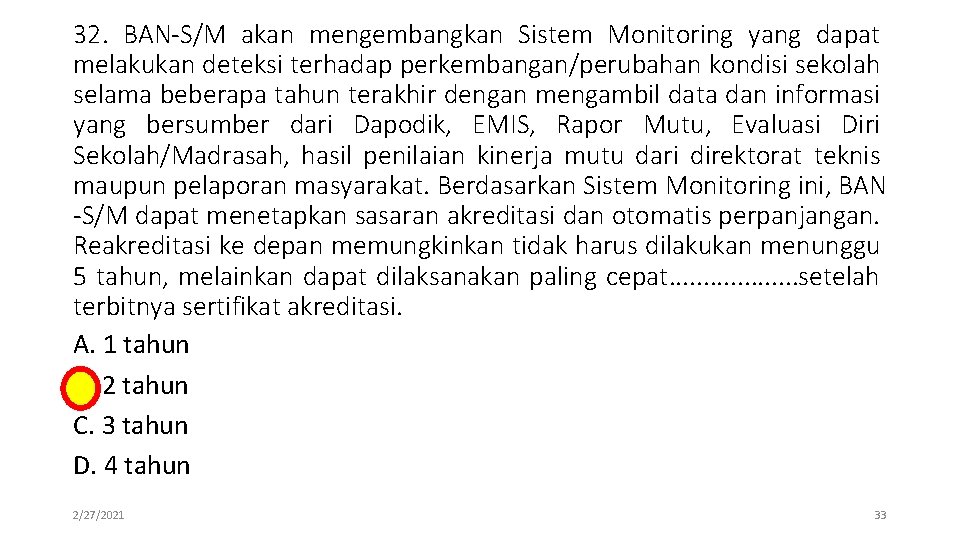 32. BAN-S/M akan mengembangkan Sistem Monitoring yang dapat melakukan deteksi terhadap perkembangan/perubahan kondisi sekolah