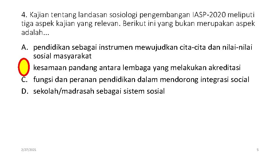 4. Kajian tentang landasan sosiologi pengembangan IASP-2020 meliputi tiga aspek kajian yang relevan. Berikut
