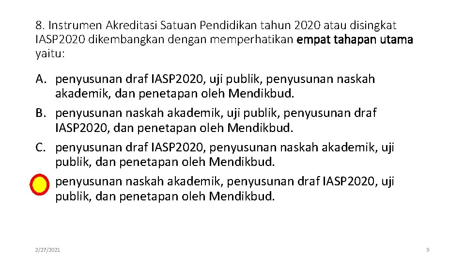 8. Instrumen Akreditasi Satuan Pendidikan tahun 2020 atau disingkat IASP 2020 dikembangkan dengan memperhatikan
