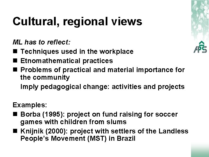 Cultural, regional views ML has to reflect: n Techniques used in the workplace n