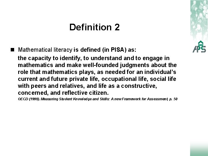 Definition 2 n Mathematical literacy is defined (in PISA) as: the capacity to identify,