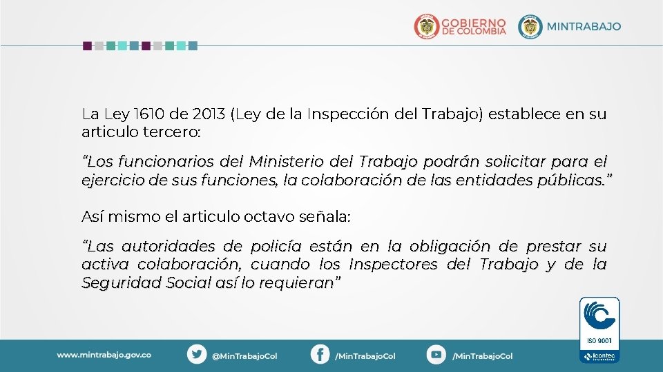 La Ley 1610 de 2013 (Ley de la Inspección del Trabajo) establece en su