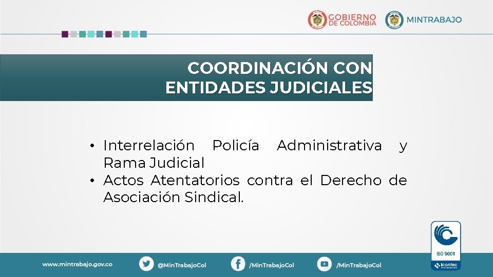 COORDINACIÓN CON ENTIDADES JUDICIALES • Interrelación Policía Administrativa y Rama Judicial • Actos Atentatorios