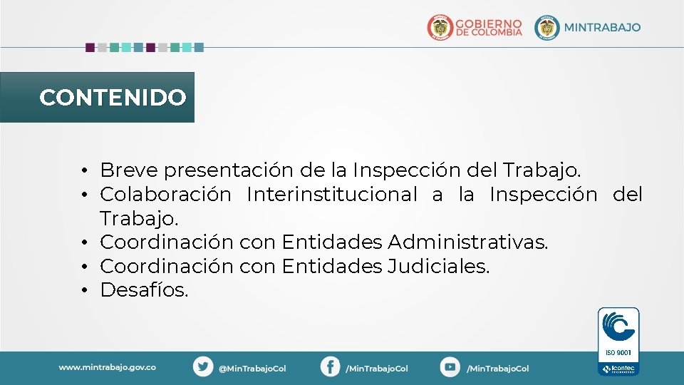 CONTENIDO • Breve presentación de la Inspección del Trabajo. • Colaboración Interinstitucional a la