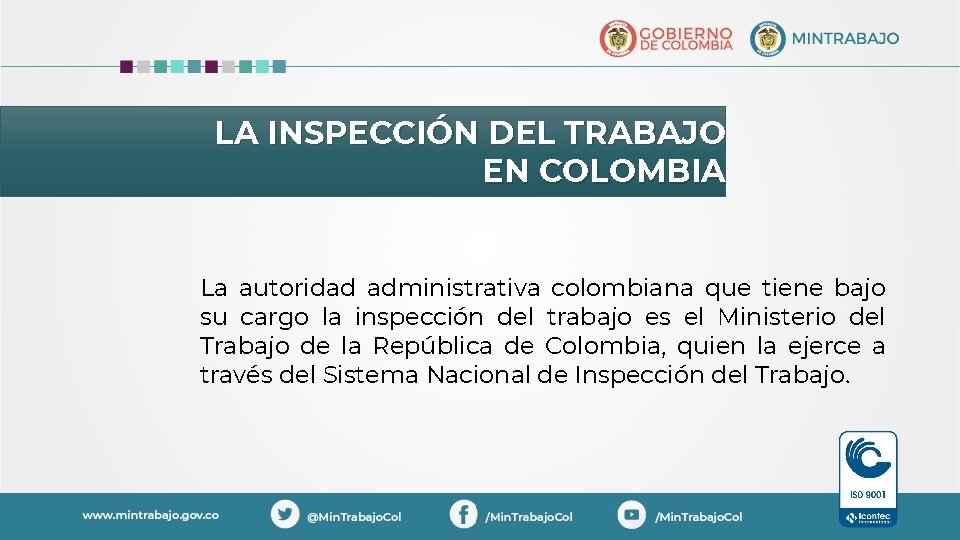 LA INSPECCIÓN DEL TRABAJO EN COLOMBIA La autoridad administrativa colombiana que tiene bajo su