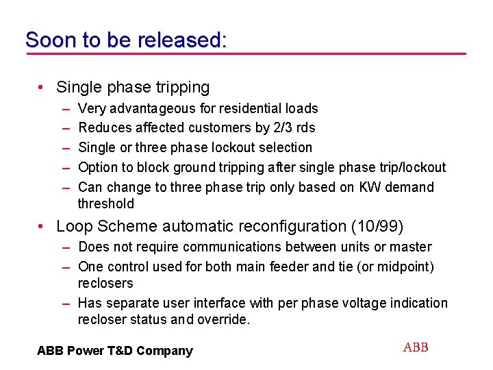 Soon to be released: • Single phase tripping – – – Very advantageous for