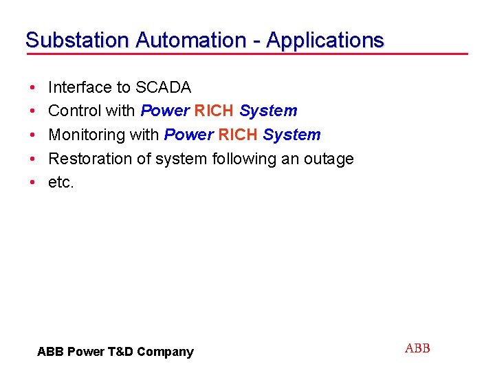 Substation Automation - Applications • • • Interface to SCADA Control with Power RICH