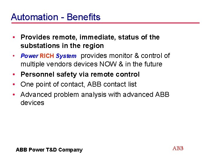 Automation - Benefits • Provides remote, immediate, status of the substations in the region
