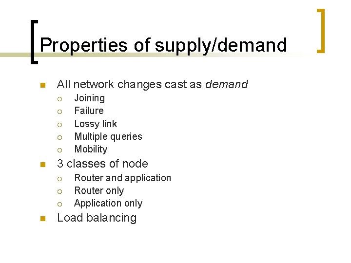 Properties of supply/demand n All network changes cast as demand ¡ ¡ ¡ n