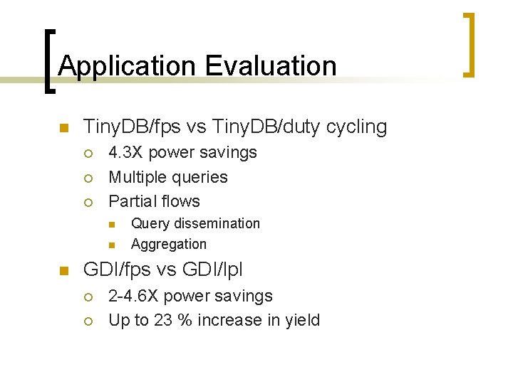 Application Evaluation n Tiny. DB/fps vs Tiny. DB/duty cycling ¡ ¡ ¡ 4. 3