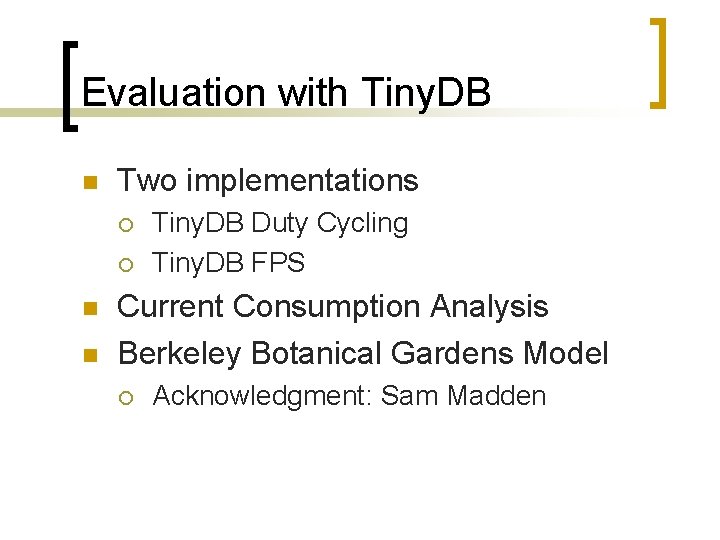 Evaluation with Tiny. DB n Two implementations ¡ ¡ n n Tiny. DB Duty