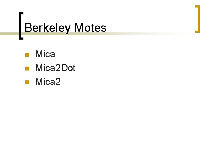 Berkeley Motes n n n Mica 2 Dot Mica 2 