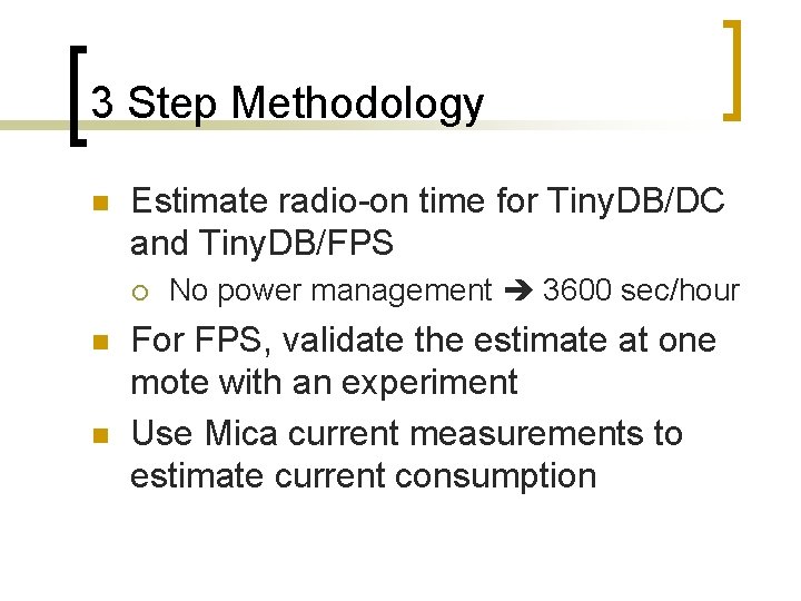 3 Step Methodology n Estimate radio-on time for Tiny. DB/DC and Tiny. DB/FPS ¡