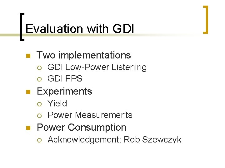 Evaluation with GDI n Two implementations ¡ ¡ n Experiments ¡ ¡ n GDI