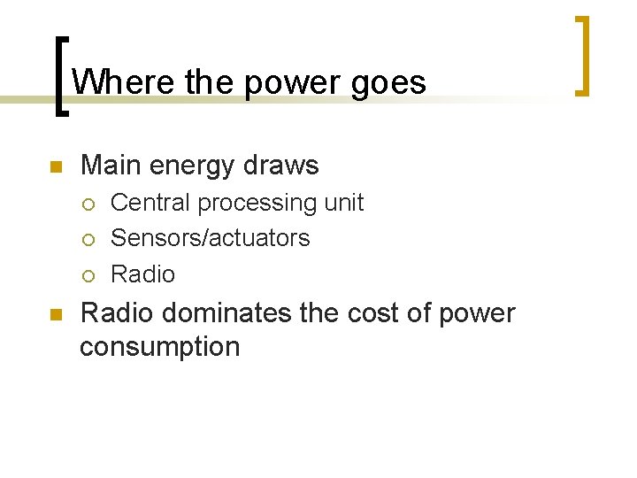 Where the power goes n Main energy draws ¡ ¡ ¡ n Central processing