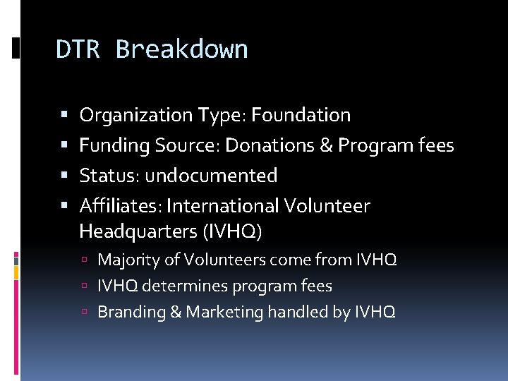 DTR Breakdown Organization Type: Foundation Funding Source: Donations & Program fees Status: undocumented Affiliates: