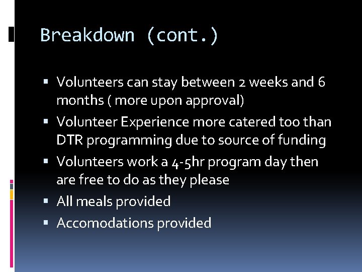 Breakdown (cont. ) Volunteers can stay between 2 weeks and 6 months ( more