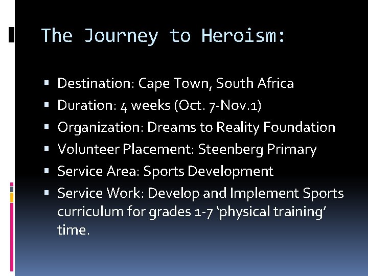 The Journey to Heroism: Destination: Cape Town, South Africa Duration: 4 weeks (Oct. 7
