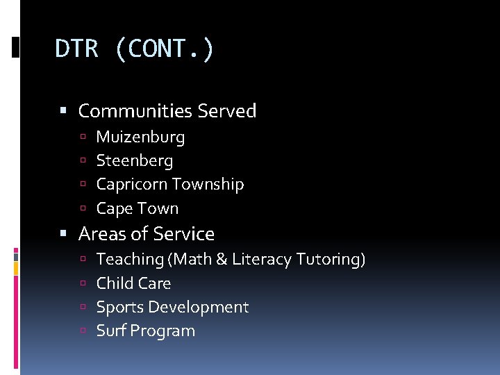 DTR (CONT. ) Communities Served Muizenburg Steenberg Capricorn Township Cape Town Areas of Service