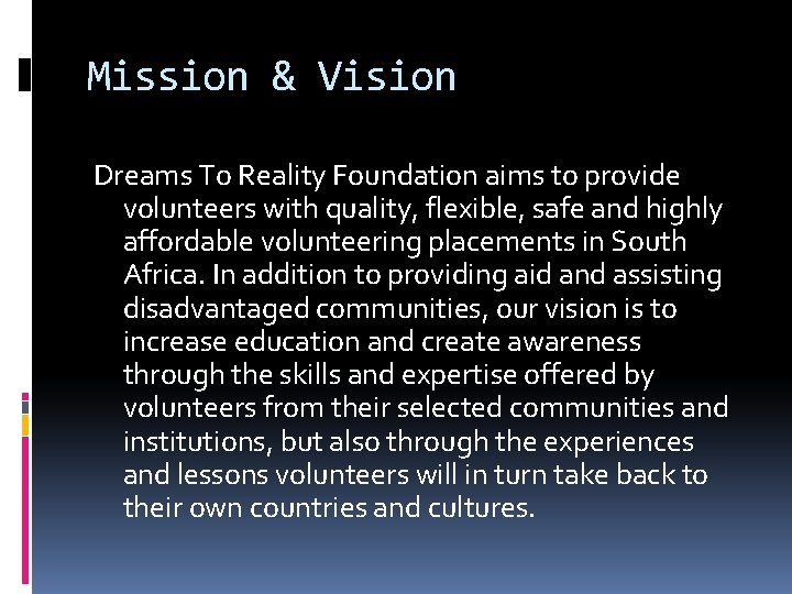 Mission & Vision Dreams To Reality Foundation aims to provide volunteers with quality, flexible,