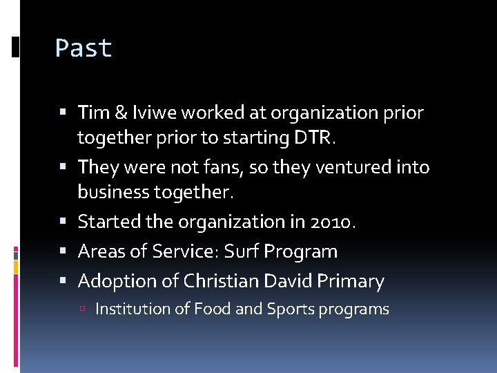 Past Tim & Iviwe worked at organization prior together prior to starting DTR. They