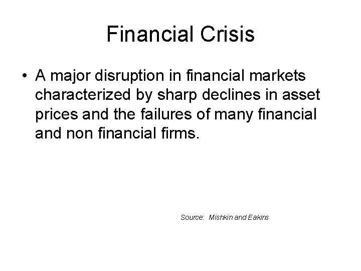 Financial Crisis • A major disruption in financial markets characterized by sharp declines in