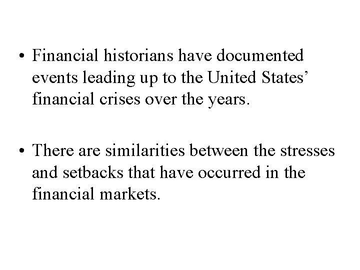  • Financial historians have documented events leading up to the United States’ financial