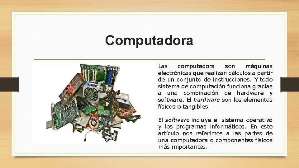 Computadora Las computadora son máquinas electrónicas que realizan cálculos a partir de un conjunto