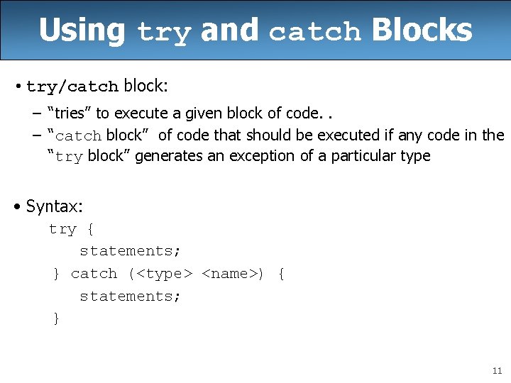 Using try and catch Blocks • try/catch block: – “tries” to execute a given