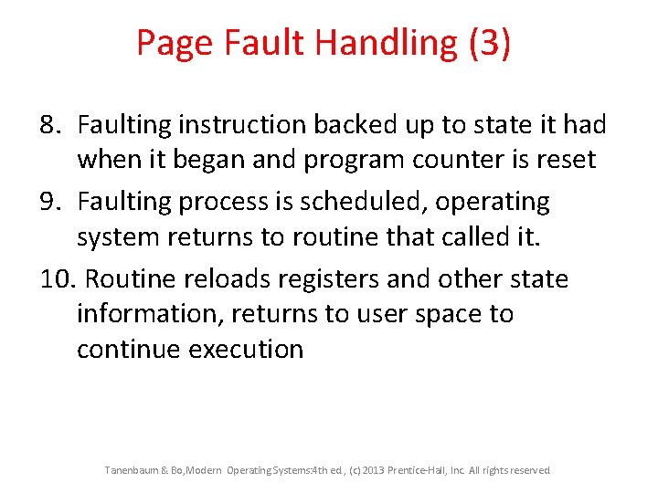 Page Fault Handling (3) 8. Faulting instruction backed up to state it had when