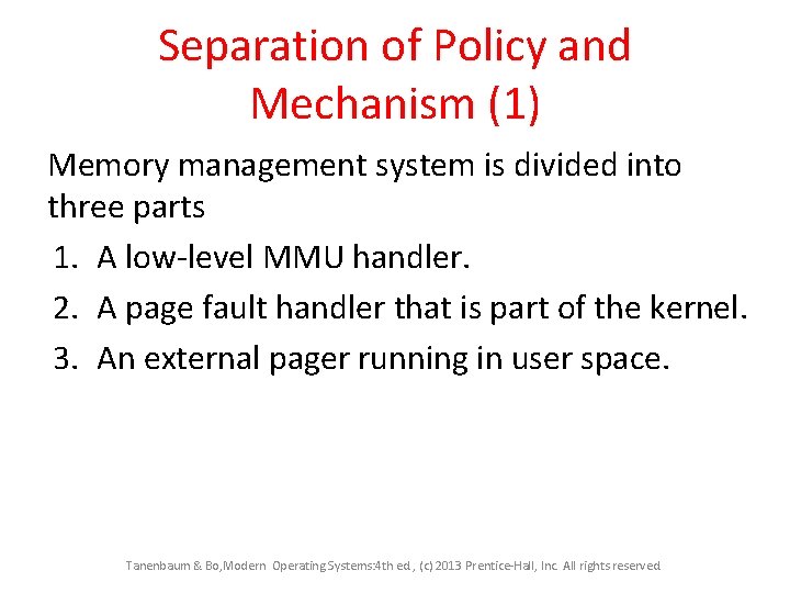 Separation of Policy and Mechanism (1) Memory management system is divided into three parts