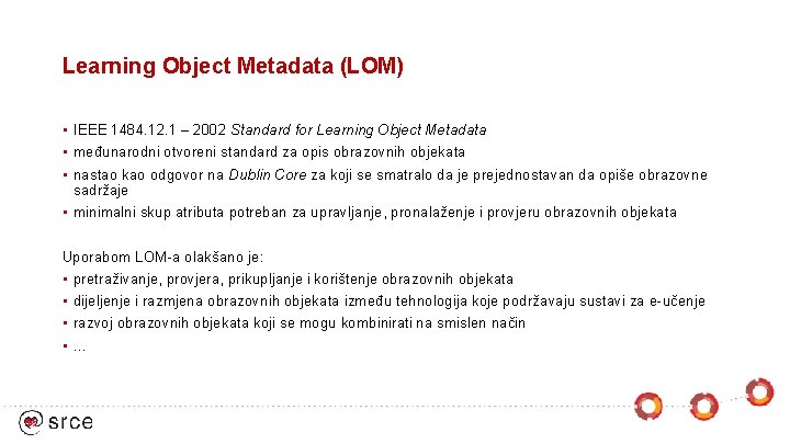 Learning Object Metadata (LOM) • IEEE 1484. 12. 1 – 2002 Standard for Learning