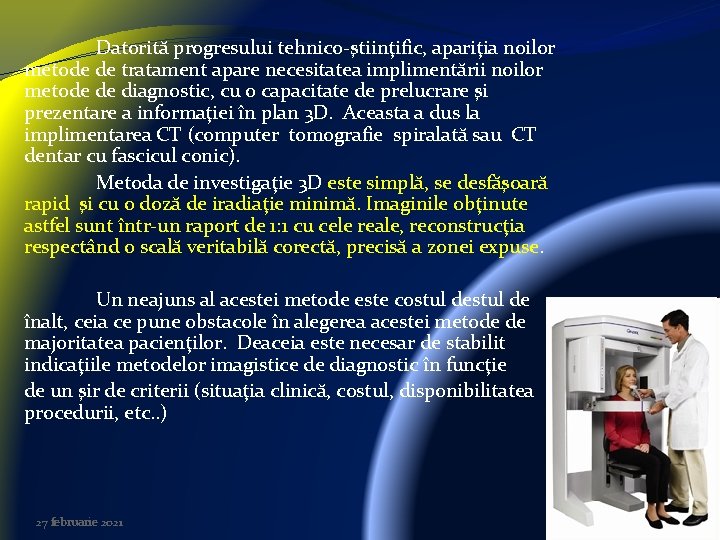 Datorită progresului tehnico-ştiinţific, apariţia noilor metode de tratament apare necesitatea implimentării noilor metode de