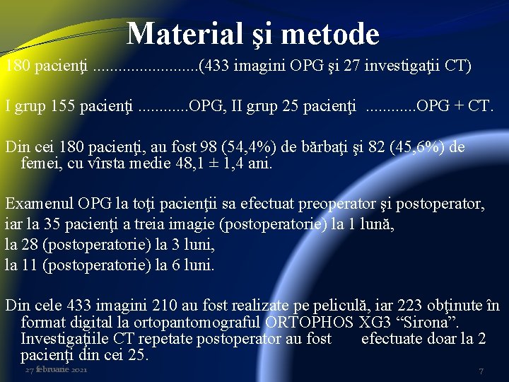 Material şi metode 180 pacienţi. . . (433 imagini OPG şi 27 investigaţii CT)