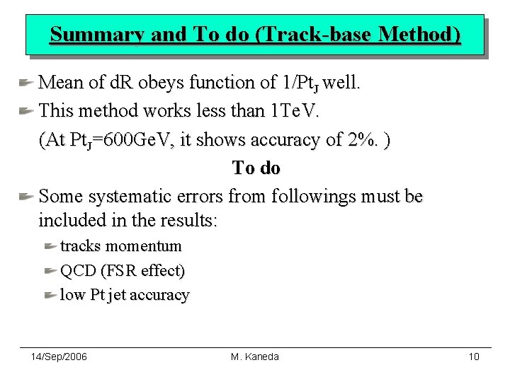 Summary and To do (Track-base Method) Mean of d. R obeys function of 1/Pt.