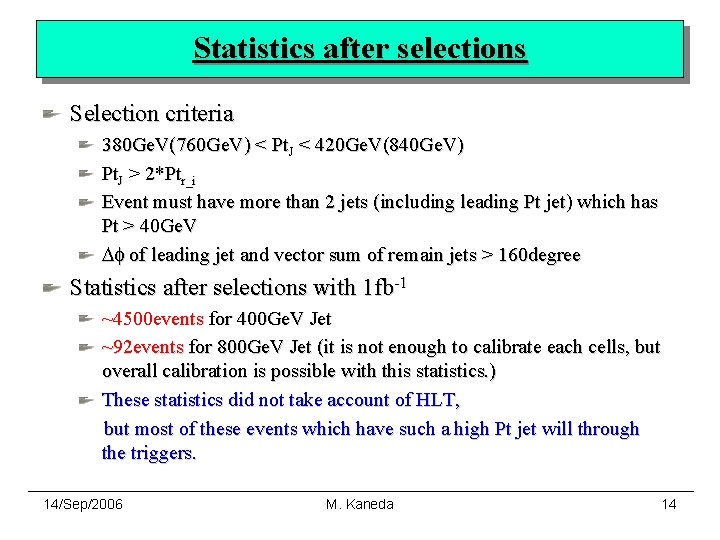 Statistics after selections Selection criteria 380 Ge. V(760 Ge. V) < Pt. J <