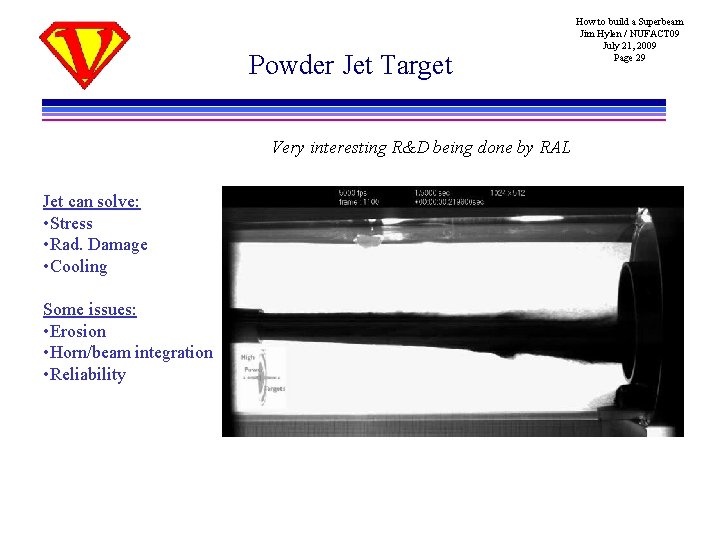 Powder Jet Target Very interesting R&D being done by RAL Jet can solve: •