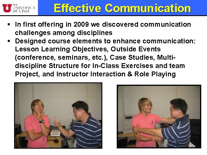 Effective Communication § In first offering in 2009 we discovered communication challenges among disciplines