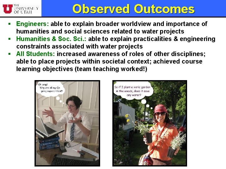 Observed Outcomes § Engineers: able to explain broader worldview and importance of humanities and