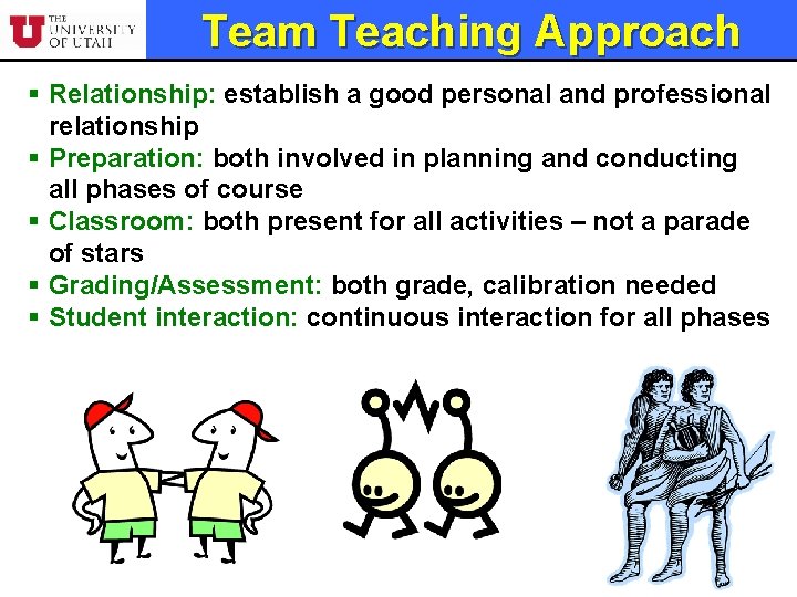 Team Teaching Approach § Relationship: establish a good personal and professional relationship § Preparation: