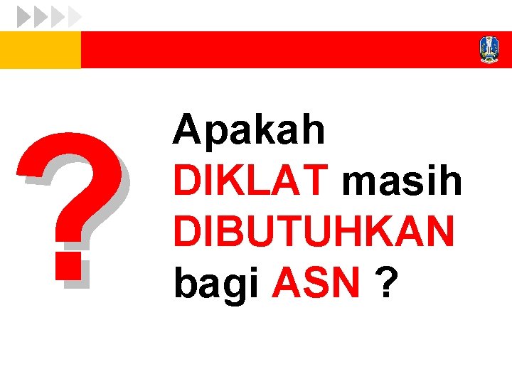 ? Apakah DIKLAT masih DIBUTUHKAN bagi ASN ? 