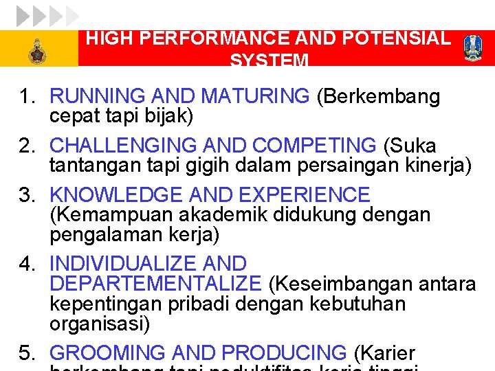 HIGH PERFORMANCE AND POTENSIAL SYSTEM 1. RUNNING AND MATURING (Berkembang cepat tapi bijak) 2.