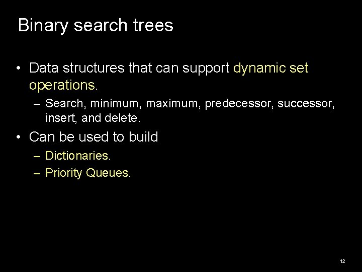 Binary search trees • Data structures that can support dynamic set operations. – Search, Binary search trees • Data structures that can support dynamic set operations. – Search,