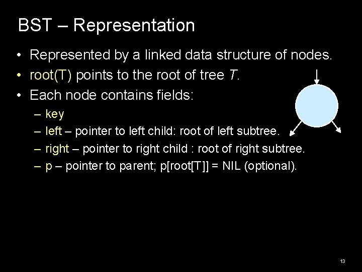 BST – Representation • Represented by a linked data structure of nodes. • root(T) BST – Representation • Represented by a linked data structure of nodes. • root(T)
